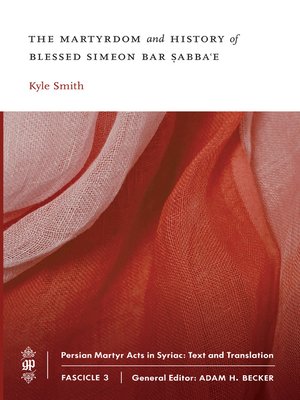 cover image of The Martyrdom and History of Blessed Simeon bar Sabba'e